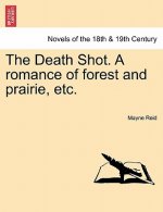 Death Shot. a Romance of Forest and Prairie, Etc.