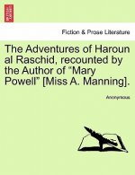 Adventures of Haroun Al Raschid, Recounted by the Author of Mary Powell [miss A. Manning].