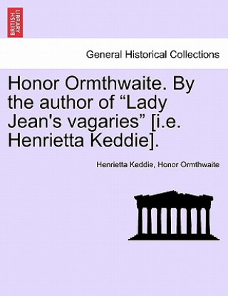 Honor Ormthwaite. by the Author of 