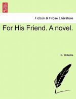 For His Friend. a Novel.