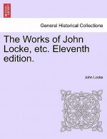 Works of John Locke, Etc. Eleventh Edition.