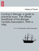 Cycling in Bengal, a Guide to Practical Tours. the Official Handbook of the Bengal Cyclists Association. with a Map.