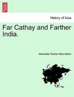 Far Cathay and Farther India.