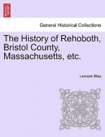 History of Rehoboth, Bristol County, Massachusetts, Etc.