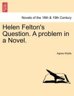 Helen Felton's Question. a Problem in a Novel.