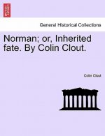 Norman; Or, Inherited Fate. by Colin Clout.