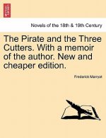 Pirate and the Three Cutters. with a Memoir of the Author. New and Cheaper Edition.