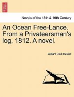 Ocean Free-Lance. from a Privateersman's Log, 1812. a Novel.