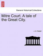 Mitre Court. a Tale of the Great City.