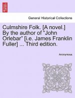 Culmshire Folk. [A Novel.] by the Author of 