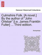 Culmshire Folk. [A Novel.] by the Author of 