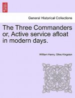 Three Commanders Or, Active Service Afloat in Modern Days.