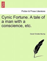 Cynic Fortune. a Tale of a Man with a Conscience, Etc.