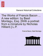 Works of Francis Bacon ... a New Edition