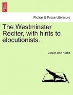 Westminster Reciter, with Hints to Elocutionists.