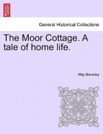 Moor Cottage. a Tale of Home Life.