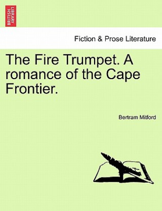 Fire Trumpet. a Romance of the Cape Frontier.