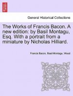 Works of Francis Bacon. a New Edition