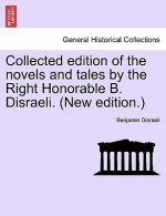 Collected Edition of the Novels and Tales by the Right Honorable B. Disraeli. (New Edition.)