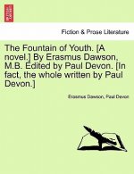 Fountain of Youth. [A Novel.] by Erasmus Dawson, M.B. Edited by Paul Devon. [In Fact, the Whole Written by Paul Devon.]