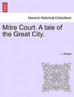 Mitre Court. a Tale of the Great City.