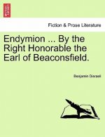 Endymion ... by the Right Honorable the Earl of Beaconsfield.