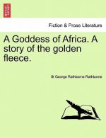 Goddess of Africa. a Story of the Golden Fleece.