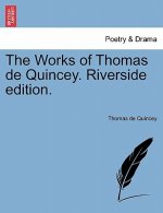 Works of Thomas de Quincey. Riverside Edition.