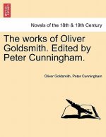 Works of Oliver Goldsmith. Edited by Peter Cunningham. Vol. IV