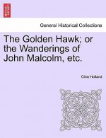 The Golden Hawk; or the Wanderings of John Malcolm, etc.