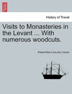Visits to Monasteries in the Levant ... with Numerous Woodcuts.