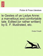 Gestes of Ye Ladye Anne