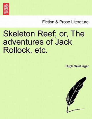 Skeleton Reef; Or, the Adventures of Jack Rollock, Etc.