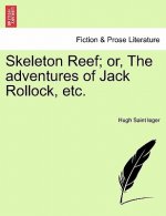 Skeleton Reef; Or, the Adventures of Jack Rollock, Etc.