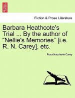 Barbara Heathcote's Trial ... by the Author of Nellie's Memories [I.E. R. N. Carey], Etc.