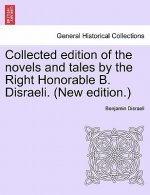 Collected Edition of the Novels and Tales by the Right Honorable B. Disraeli. (New Edition.)