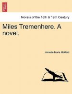 Miles Tremenhere. a Novel.