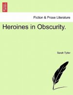 Heroines in Obscurity.