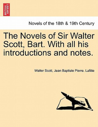 Novels of Sir Walter Scott, Bart. with All His Introductions and Notes.