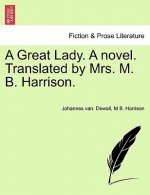 Great Lady. a Novel. Translated by Mrs. M. B. Harrison.