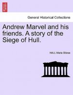 Andrew Marvel and his friends. A story of the Siege of Hull.