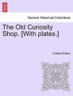 Old Curiosity Shop. [With Plates.]