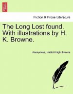 Long Lost Found. with Illustrations by H. K. Browne.