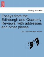 Essays from the Edinburgh and Quarterly Reviews, with addresses and other pieces.