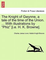 Knight of Gwynne, a Tale of the Time of the Union. ... with Illustrations by 
