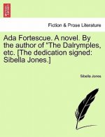 ADA Fortescue. a Novel. by the Author of 