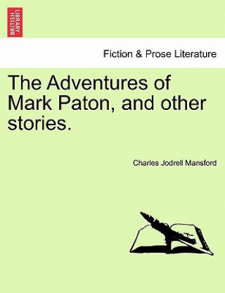 Adventures of Mark Paton, and Other Stories.