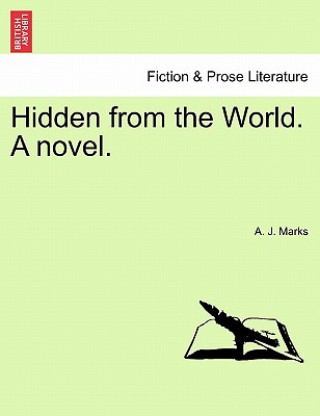 Hidden from the World. a Novel.