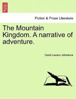 Mountain Kingdom. a Narrative of Adventure.