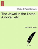 Jewel in the Lotos. a Novel, Etc.